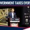 Charlie Kirk: Government Taxes Us Every Chance It Gets
