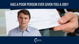 Have You Ever Gotten A Job From A Poor Person?