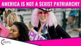 America Is NOT A Sexist Patriarchy