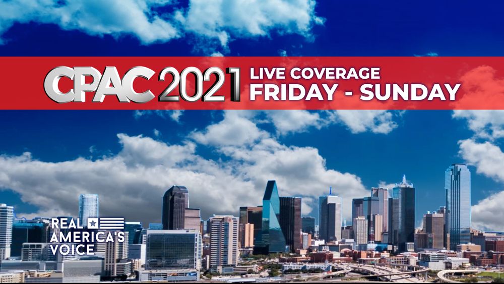 REAL AMERICA’S VOICE ANNOUNCES LIVE SPECIAL COVERAGE OF CPAC DALLAS