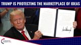 Trump Is Protecting The Marketplace Of Ideas!
