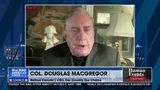 COL. MACGREGOR: “WE’VE BEEN LIED TO ABOUT EVERYTHING ABOUT RUSSIA”