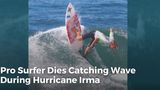 Pro Surfer Dies Catching Wave During Hurricane Irma