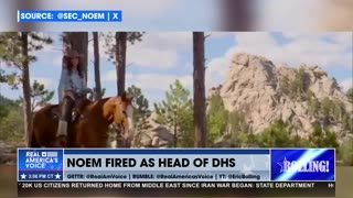 NOEM OUSTED AS HEAD OF DHS