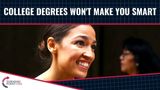 College Degrees Won’t Make You Smart