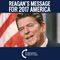 Ronald Reagan’s Message For America In 2017!