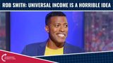 Rob Smith: Universal Income Is A Horrible Idea