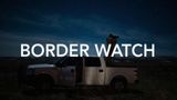 Border Watch – Part One