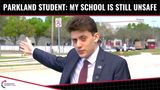 Parkland Student: My School Is Still Unsafe