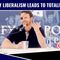 This Is Why Liberalism ALWAYS Leads To Totalitarianism