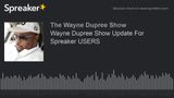 Wayne Dupree Show Update For Spreaker USERS (made with Spreaker)