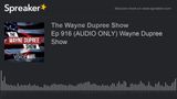 Ep 916 (AUDIO ONLY) Wayne Dupree Show