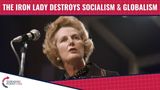 The Iron Lady DESTROYS Socialism & Globalism!