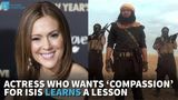 Actress Who Wants ‘Compassion’ For ISIS Learns A Lesson
