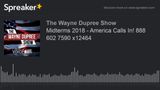 Midterms 2018 – America Calls In! 888 602 7590 x12464