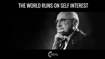 Friedman: The World Runs On Self Interest