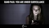 Rand Paul: If You Have A Cell Phone, You’re Under Surveillance!