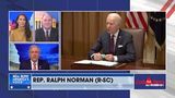 Rep. Ralph Norman Says Biden Can’t Spin the Real State of the Union