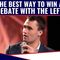 The Best Way To WIN A Debate With The Left!