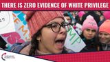 There Is Zero Evidence Of White Privilege In America