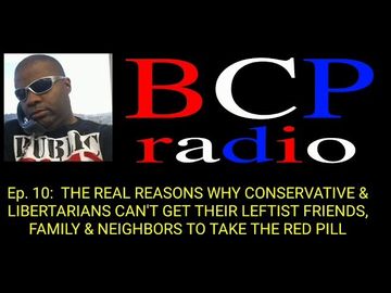 Ep.10 This is Why You Can’t Seem To Get Your Leftist Friends & Family To Agree With You on Anything