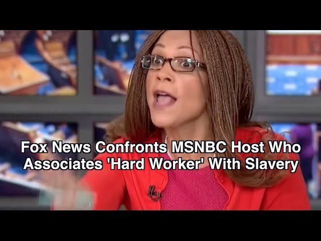 Fox News Confronts Msnbc Host Who Associates ‘hard Worker With Racism Real Americas Voice News 