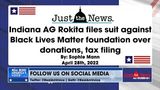Indiana AG Todd Rokita on his BLM Foundation Lawsuit