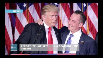 Report: Trump Sets July 4 Deadline For Priebus