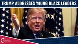 President Trump Addresses Young Black Leaders!