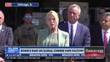 BONDI: TRUMP ADMIN CRACKS DOWN ON CHICAGO CRIME & CHINESE VAPE CRISIS