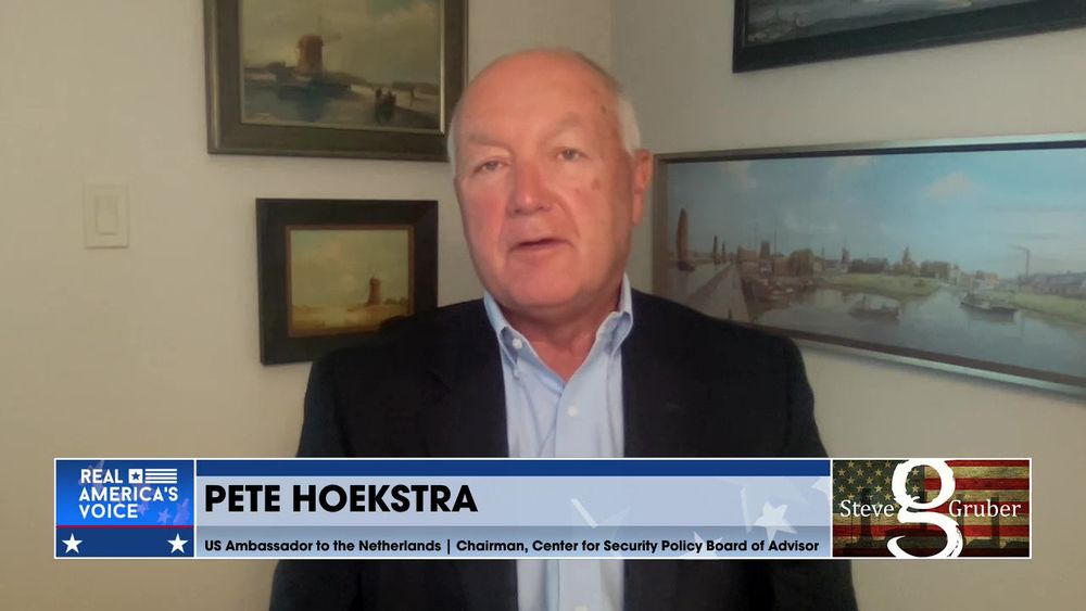 Steve Gruber Is Joined By Pete Hoekstra was US Ambassador to the Netherlands during the Trump adm