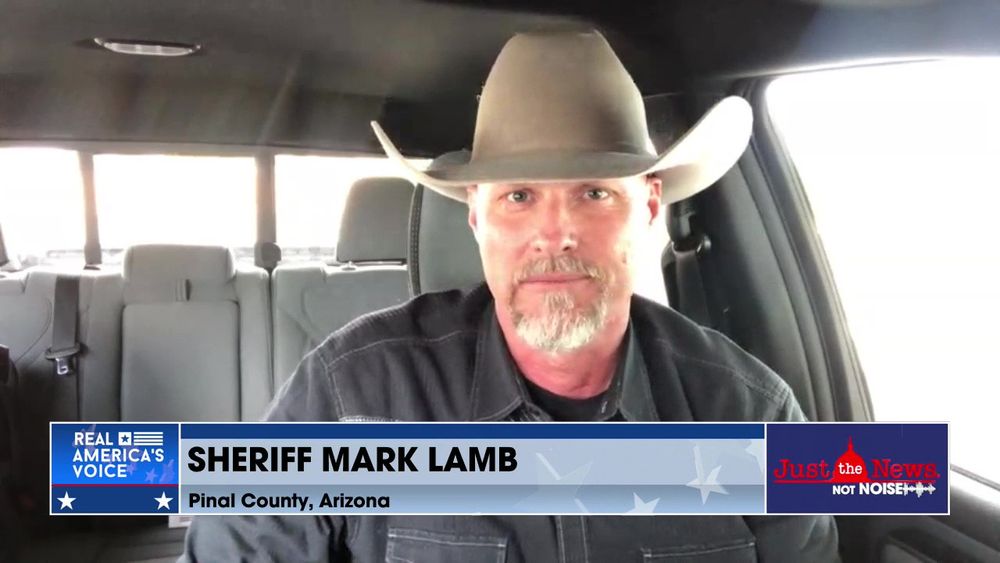 SHERIFF LAMB (R-AZ) OF PINAL COUNTY DISCUSSES THE STATE OF OUR OPEN BORDER AND THE CRISIS AT HAND